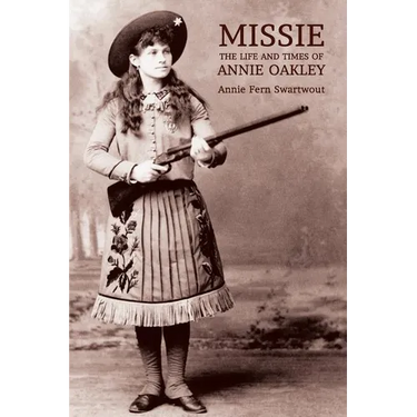 Missie: The Life and Times of Annie Oakley