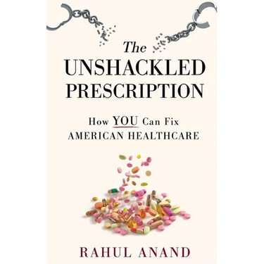 The Unshackled Prescription: How YOU Can Fix American Healthcare