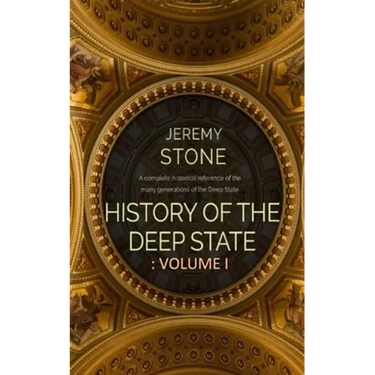 History of the Deep State: Volume 1