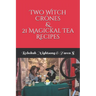 Two Witch Crones & 21 Magickal Tea Recipes