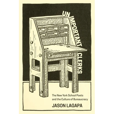 Unimportant Clerks: The New York School Poets and the Culture of Bureaucracy