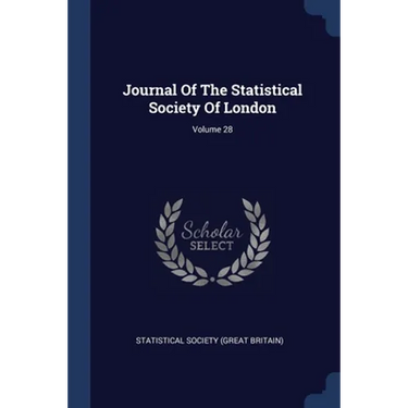 Journal Of The Statistical Society Of London; Volume 28