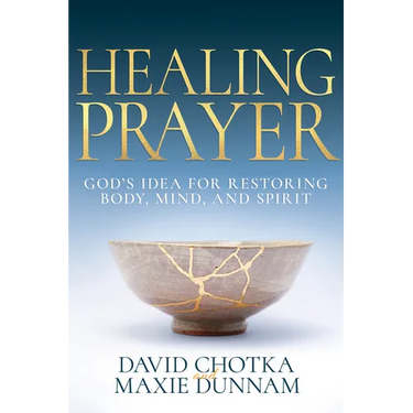 Healing Prayer: God's Idea for Restoring Body, Mind, and Spirit