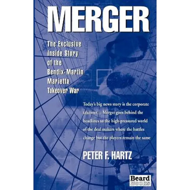 Merger: The Exclusive Inside Story of the Bendix-Martin Marietta Takeover War