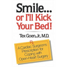 Smile . . . Or I'll Kick Your Bed!: A Cardiac Surgeon's Prescription for Coping with Open-Heart Surgery