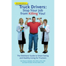 Truck Drivers Stop Your Job from Killing You! Revised Edition: The Dietitians' Guide to Smart Eating and Healthy Living for Truckers