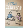 About Courtship: Relationship Principles for Adventists
