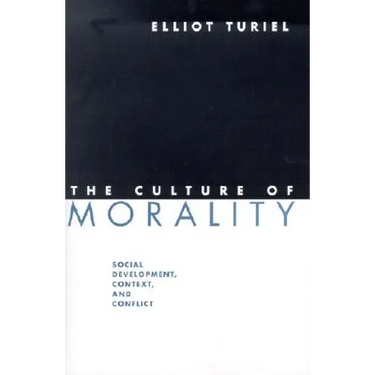 The Culture of Morality: Social Development, Context, and Conflict