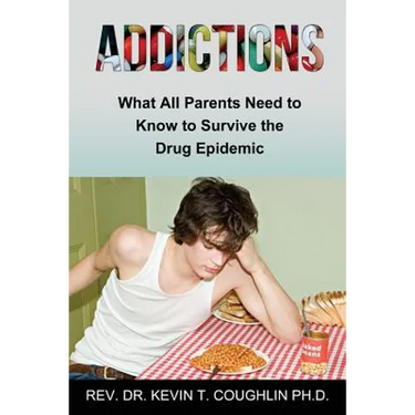 Addictions What All Parents Need to Know to Survive the Drug Epidemic