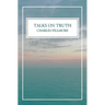Talks on Truth