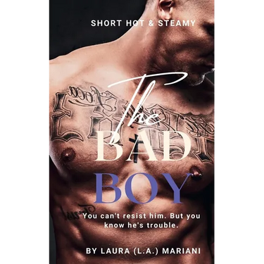 The BAD Boy: You can't resist him. But you know he's trouble.