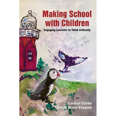 Making School with Children: Engaging Learners to Think Critically