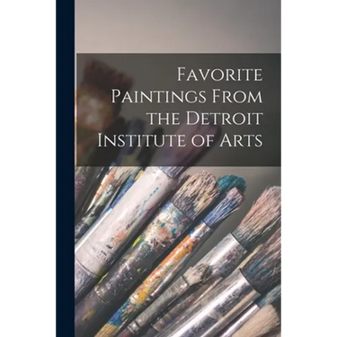 Favorite Paintings From the Detroit Institute of Arts