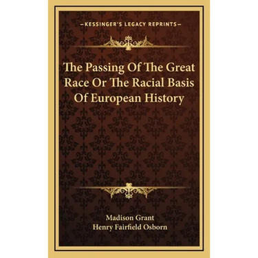 The Passing Of The Great Race Or The Racial Basis Of European History