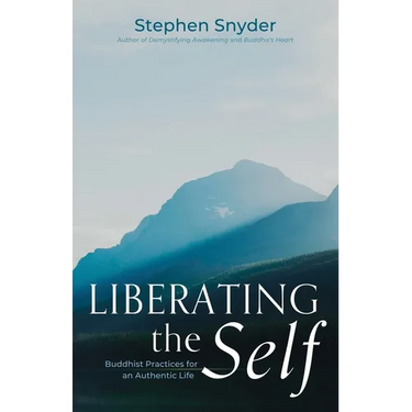 Liberating the Self: Buddhist Practices for an Authentic Life