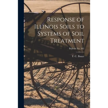 Response of Illinois Soils to Systems of Soil Treatment; bulletin No. 362