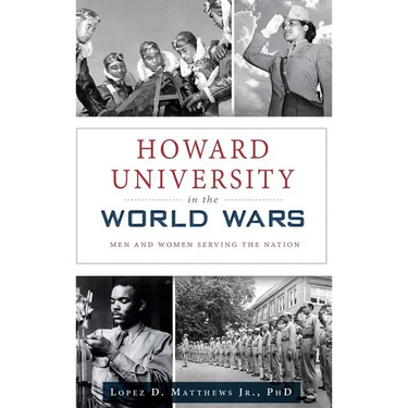 Howard University in the World Wars: Men and Women Serving the Nation