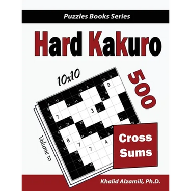 Hard Kakuro: 500 Hard Cross Sums Puzzles (10x10)