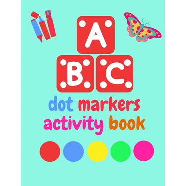 Dot Markers Activity Book ABC Animals shapes: Do a dot page a day Giant, Large, Jumbo and Cute Art Paint Daubers Kids Activity ... Toddler, Preschool,