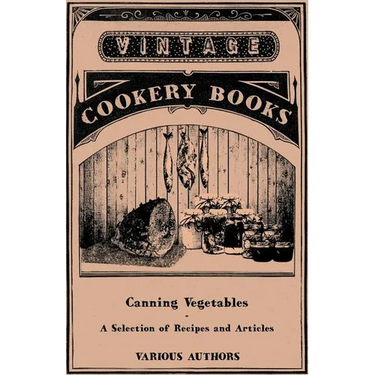 Canning Vegetables - A Selection of Recipes and Articles