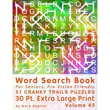 Word Search Book For Seniors: Pro Vision Friendly, 51 Cranky Trails Puzzles, 30 Pt. Extra Large Print, Vol. 45