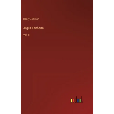 Argus Fairbairn: Vol. II