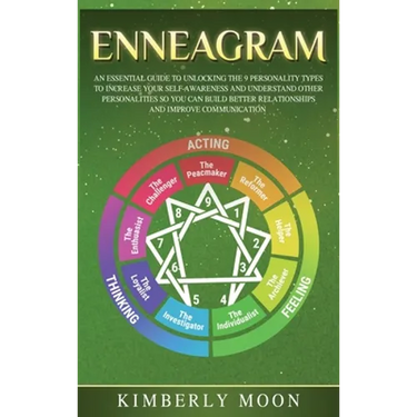 Enneagram: An Essential Guide to Unlocking the 9 Personality Types to Increase Your Self-Awareness and Understand Other Personalities So You Can Build