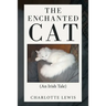 The Enchanted Cat: (An Irish Tale)