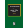 Colonial Caroline: A History of Caroline County, Virginia