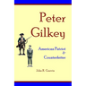 Peter Gilkey: American Patriot & Counterfeiter