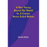 A New Voyage Round the World by a Course Never Sailed Before