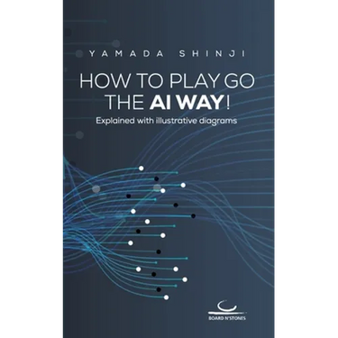 How to Play Go the AI Way!: Explained with illustrative diagrams