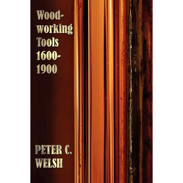 Woodworking Tools 1600-1900 - Fully Illustrated