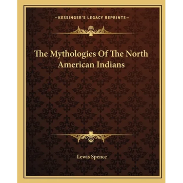 The Mythologies Of The North American Indians