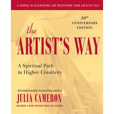 The Artist's Way: A Spiritual Path to Higher Creativity, 30th Anniversary Edition