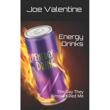Energy Drinks: The Day They Almost Killed Me