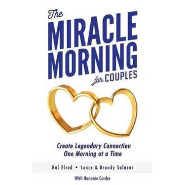 The Miracle Morning for Couples: Create Legendary Connections One Morning at a Time
