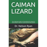 Caiman Lizard: The Ultimate Guide on Everything You Need to Know About Caiman Lizard and its Interactions