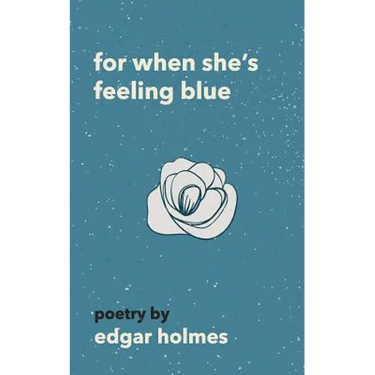For When She's Feeling Blue