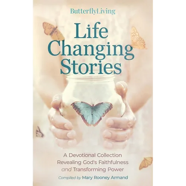 Life Changing Stories: A Devotional Collection Revealing God's Faithfulness and Transforming Power