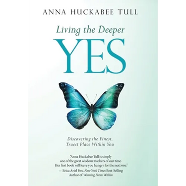 Living the Deeper YES: Discovering the Finest, Truest Place Within You