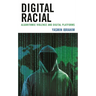 Digital Racial: Algorithmic Violence and Digital Platforms