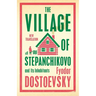 The Village of Stepanchikovo and Its Inhabitants: Newly Translated and Annotated