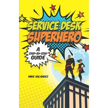 Service Desk Superhero: A Step-By-Step Guide