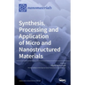 Synthesis, Processing and Application of Micro and Nanostructured Materials