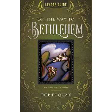 On the Way to Bethlehem Leader Guide: An Advent Study