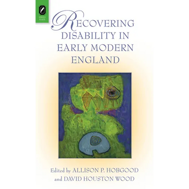 Recovering Disability in Early Modern England