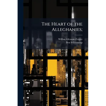 The Heart of the Alleghanies;
