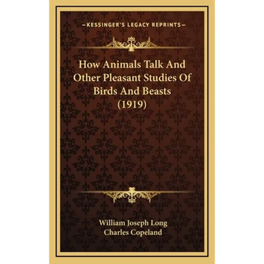 How Animals Talk And Other Pleasant Studies Of Birds And Beasts (1919)