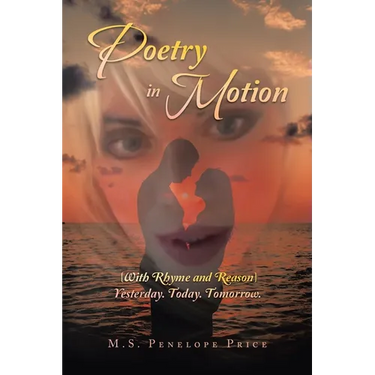 Poetry in Motion: (With Rhyme and Reason) Yesterday. Today. Tomorrow.